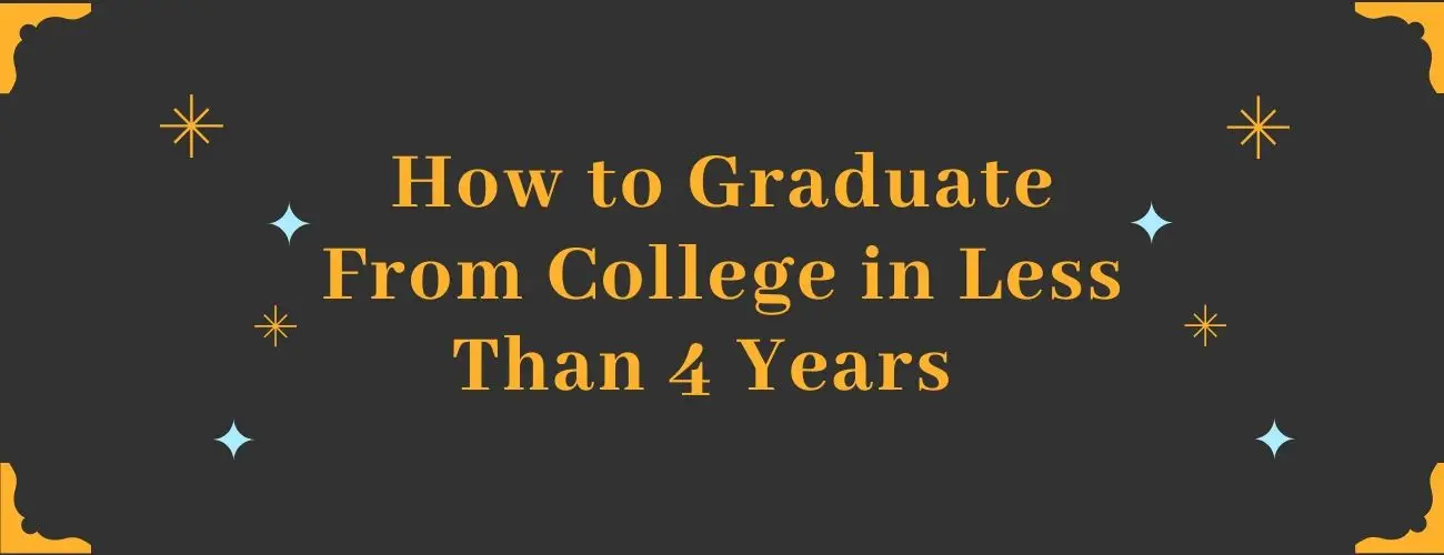 How to Graduate From College in Less Than 4 Years  