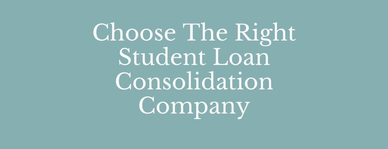 Student Loan Consolidation : How to choose the Right Company