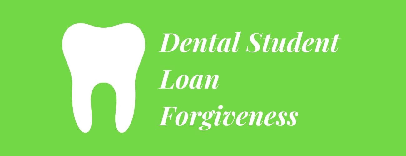 Dental Student Loan Forgiveness