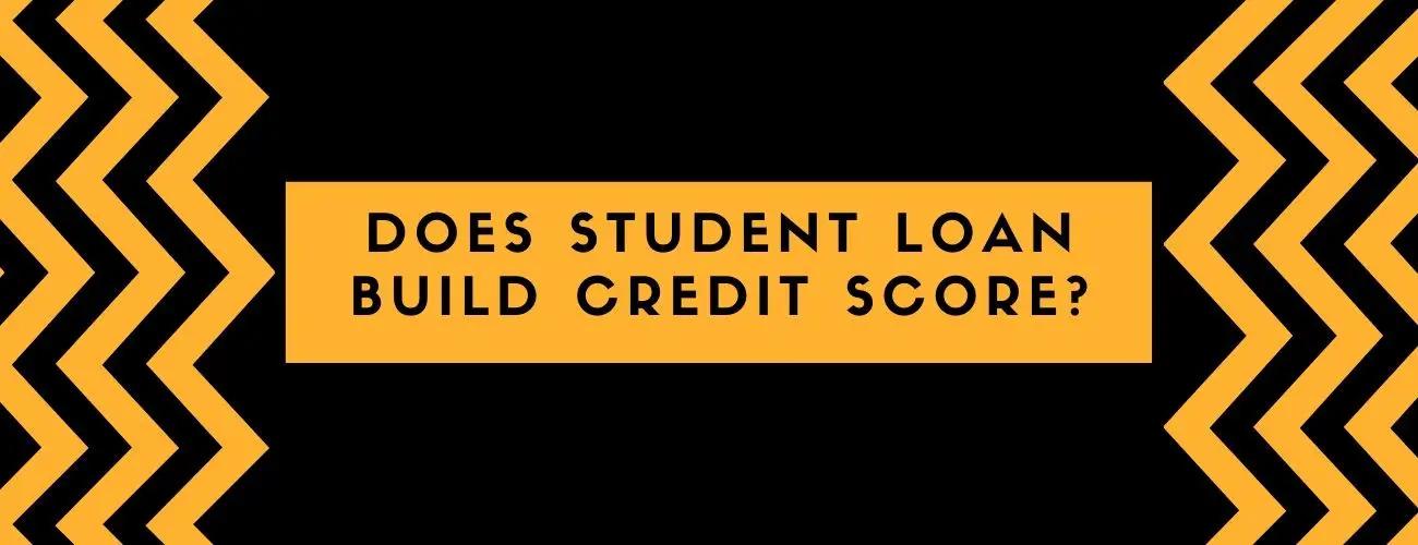 Does Student Loan Build Credit Score? All you need to know!