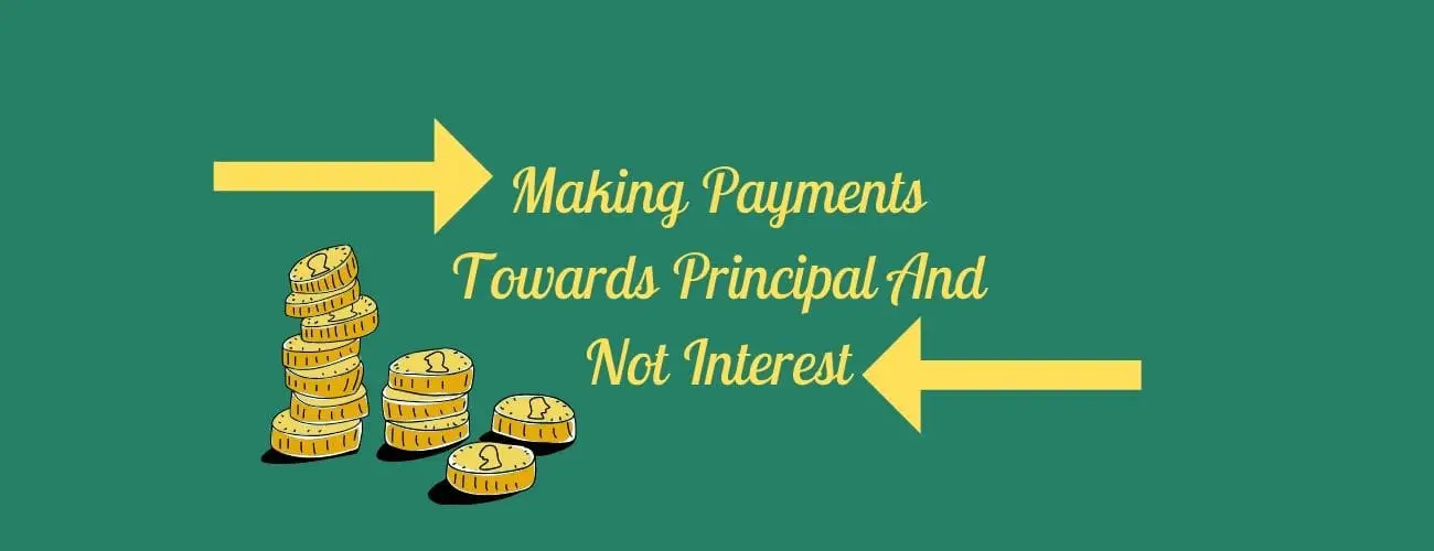 Making Loan Payments Towards Principal And Not Interest: Make Your Loans Disappear Faster