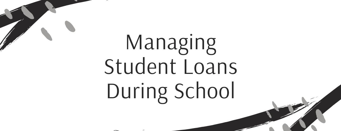 Managing Student Loans During School