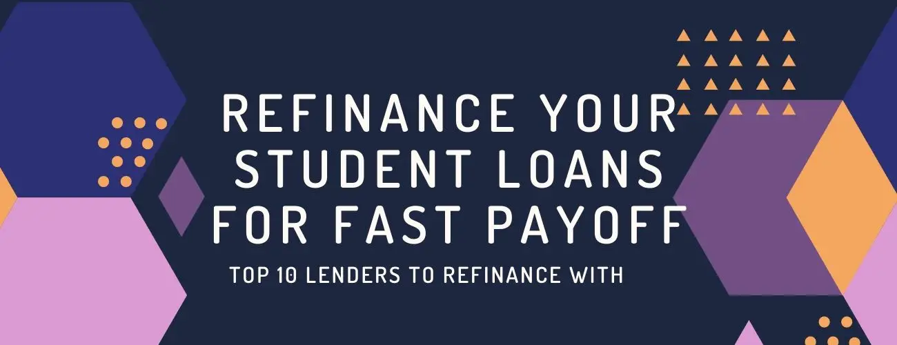 Refinance Student Loans For Fast Payoff : Top 10 Lenders To Refinance With