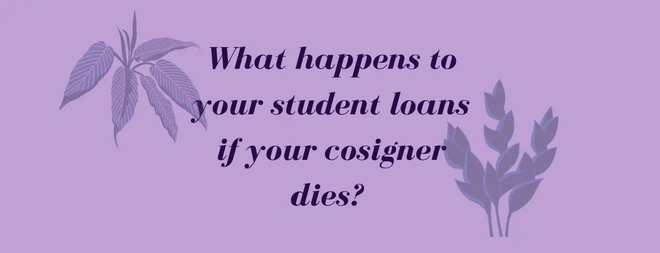 What Happens To Student Loans If Cosigner Dies?